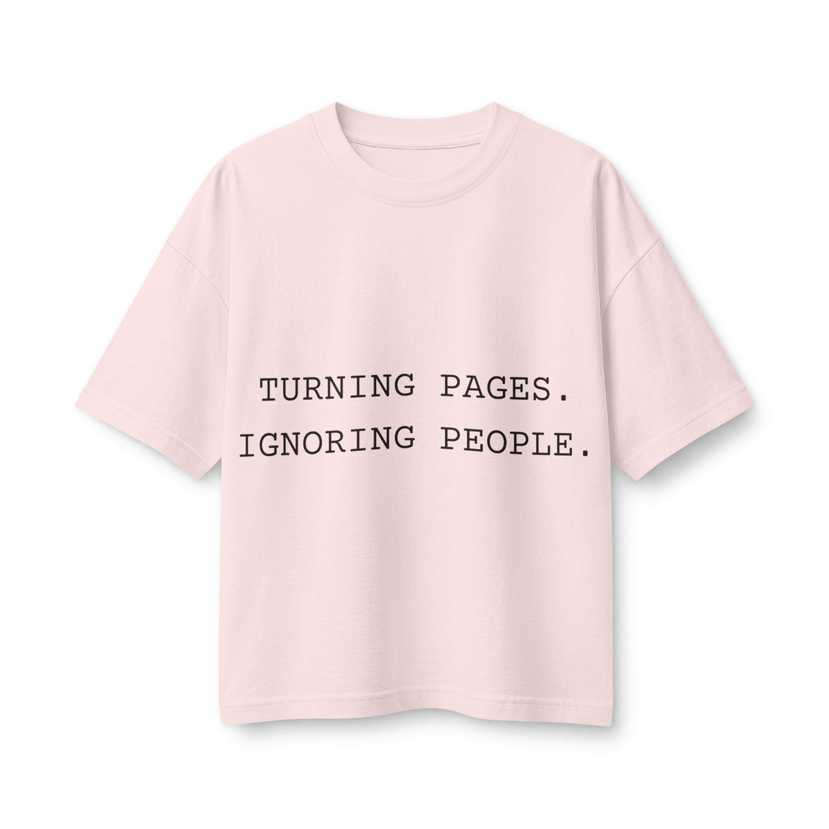 T-Shirt — "Turning Pages. Ignoring People." Booklover Tee