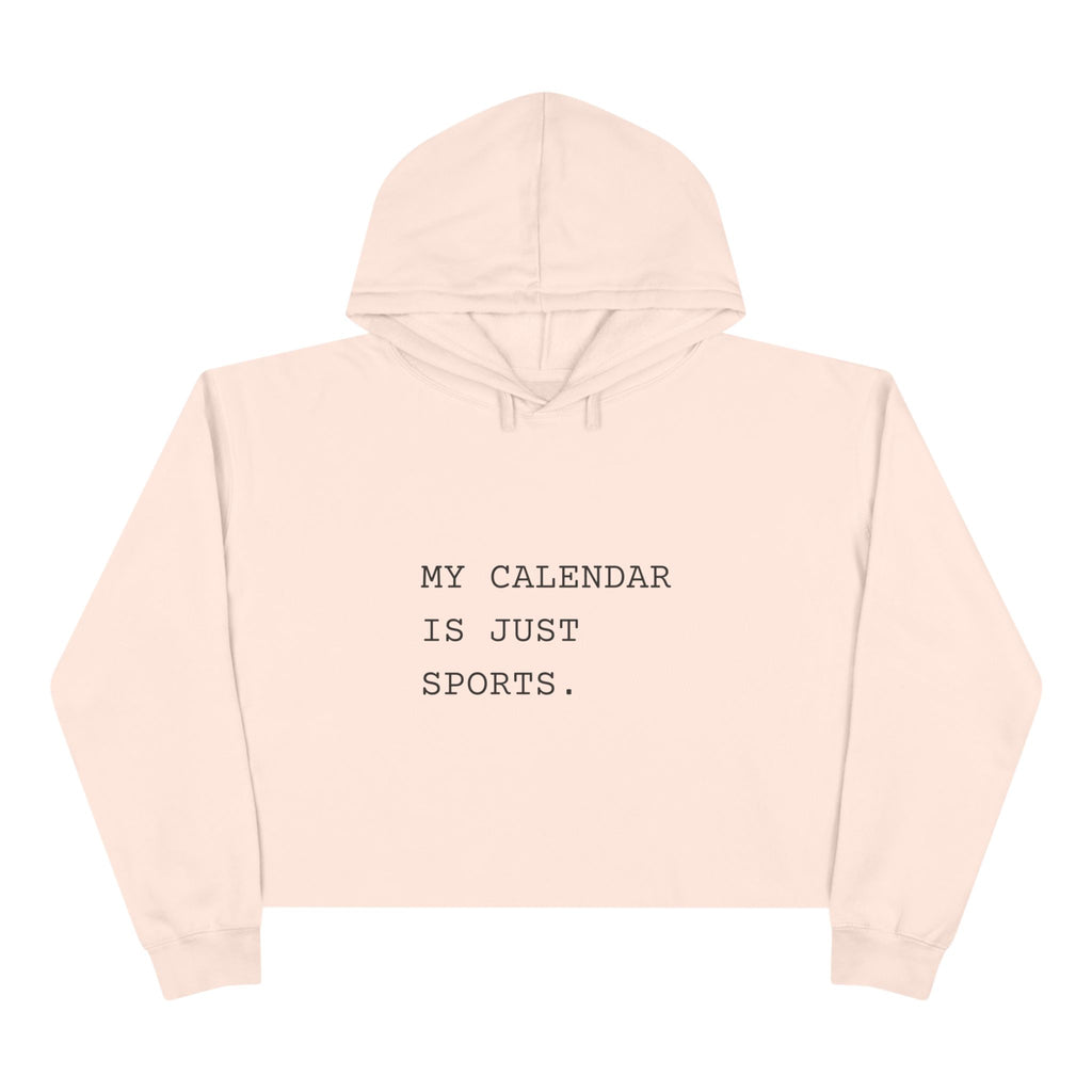 My Calendar Is Just Sports Crop Hoodie | Funny Sports Mom Hoodie
