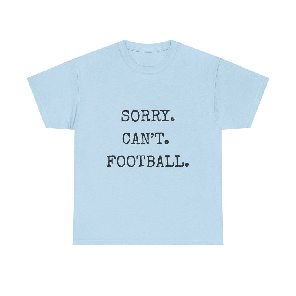 Sorry. Can't. Football. Shirt | Funny Football Mom T-Shirt