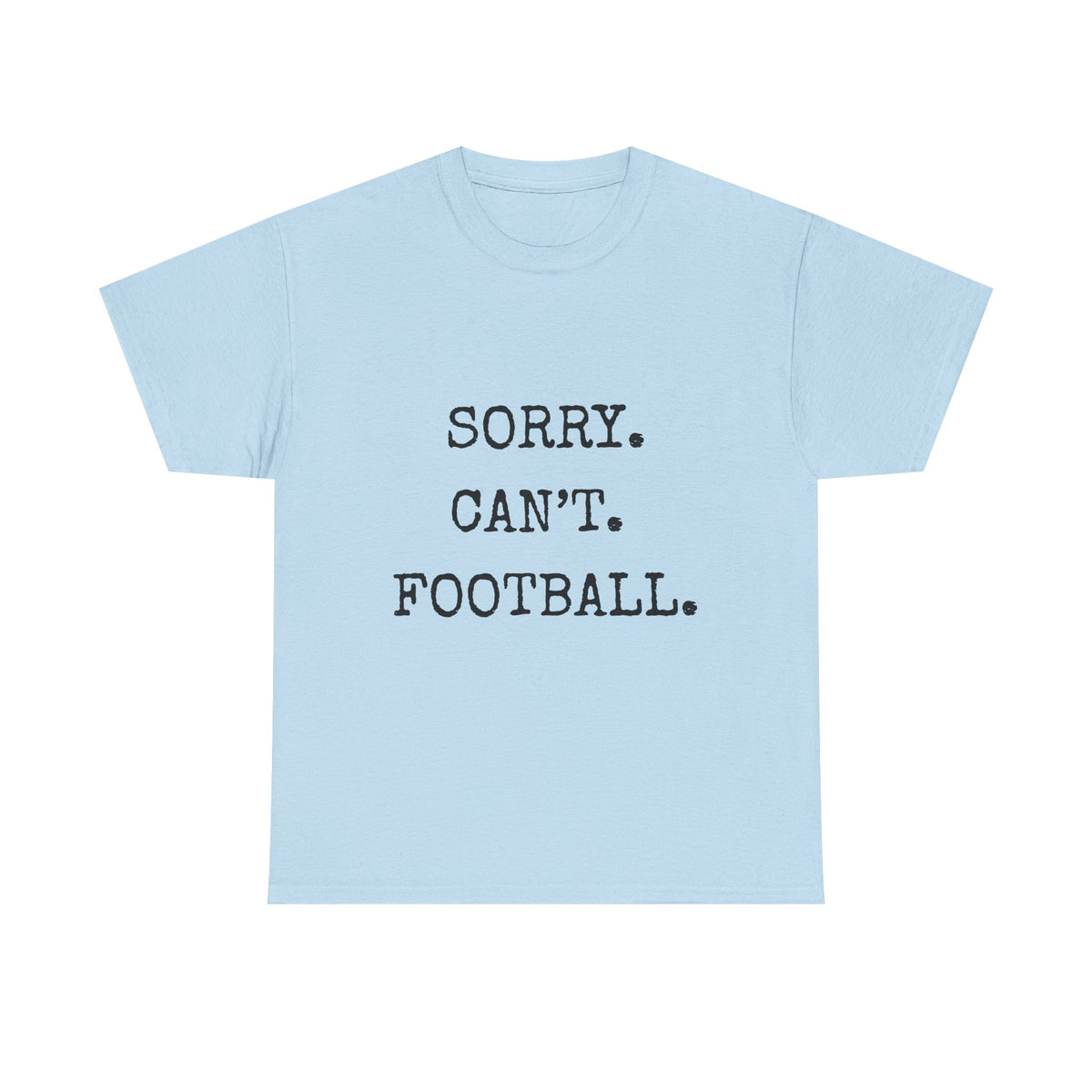Sorry. Can't. Football. Shirt | Funny Football Mom T-Shirt