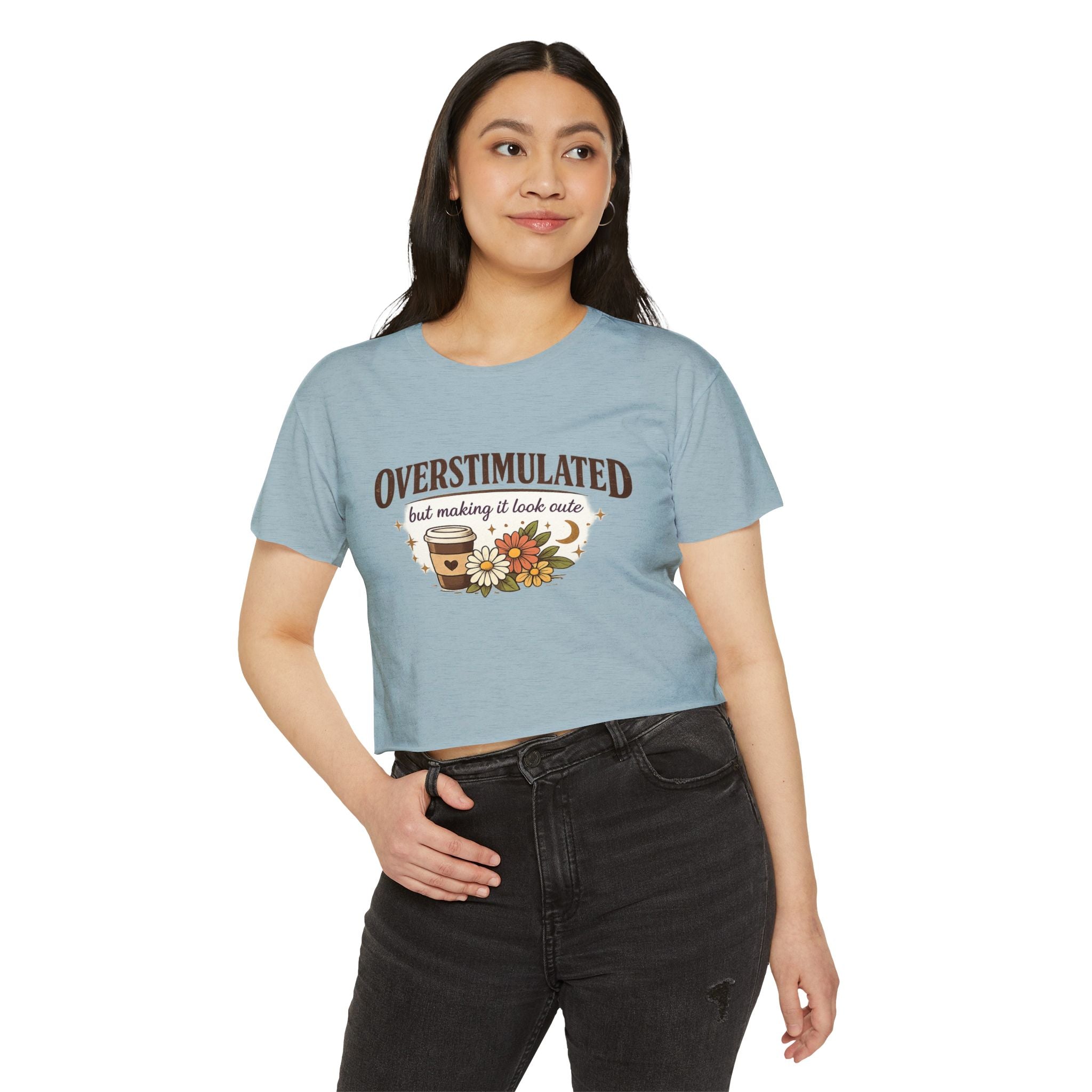 Crop Top — "Overstimulated but making it look cute" Graphic Floral Coffee Festival Tee