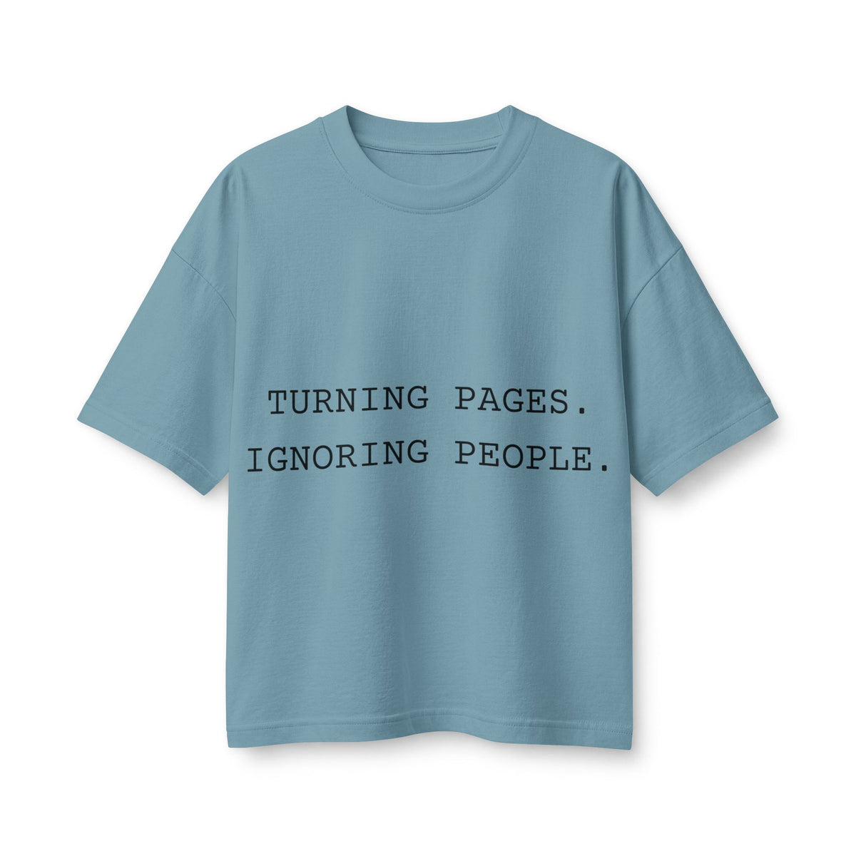 T-Shirt — "Turning Pages. Ignoring People." Booklover Tee