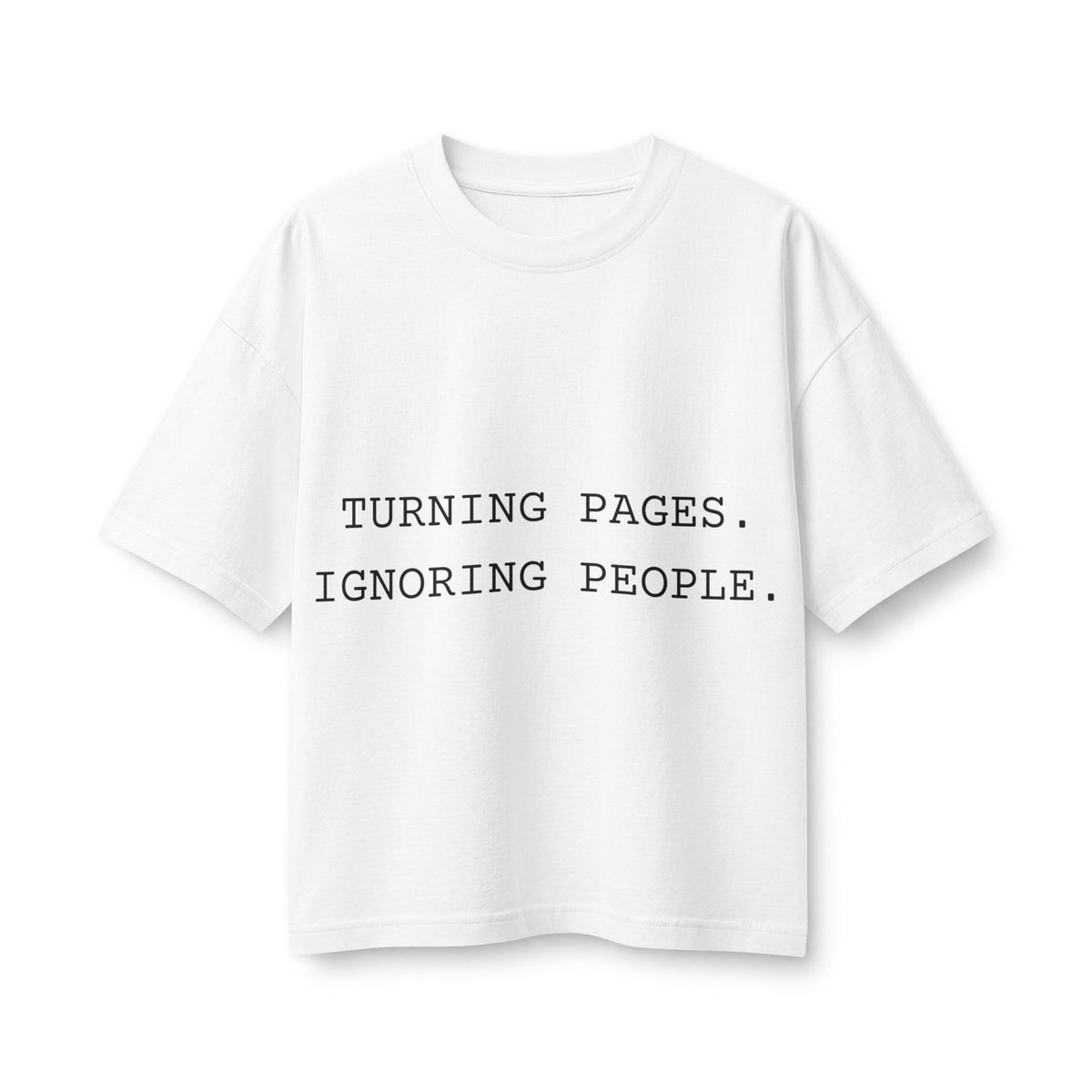 T-Shirt — "Turning Pages. Ignoring People." Booklover Tee