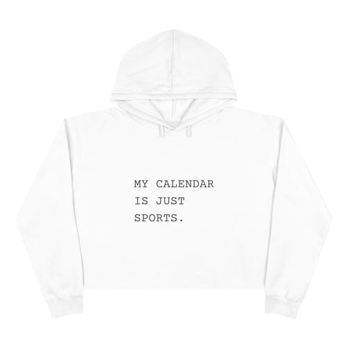 My Calendar Is Just Sports Crop Hoodie | Funny Sports Mom Hoodie