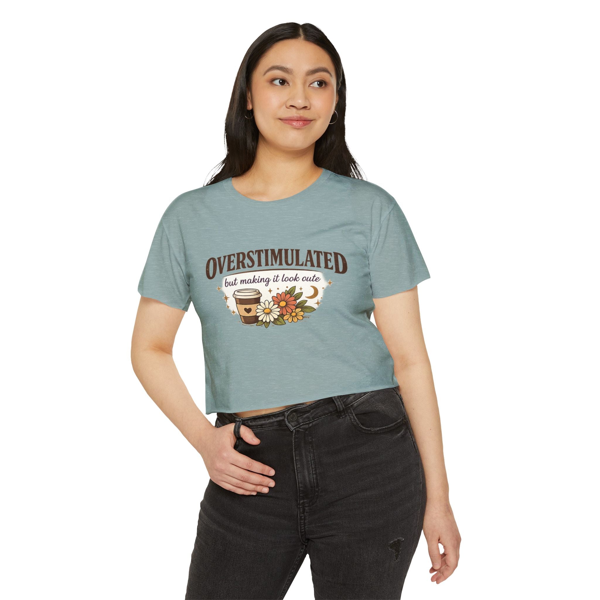 Crop Top — "Overstimulated but making it look cute" Graphic Floral Coffee Festival Tee