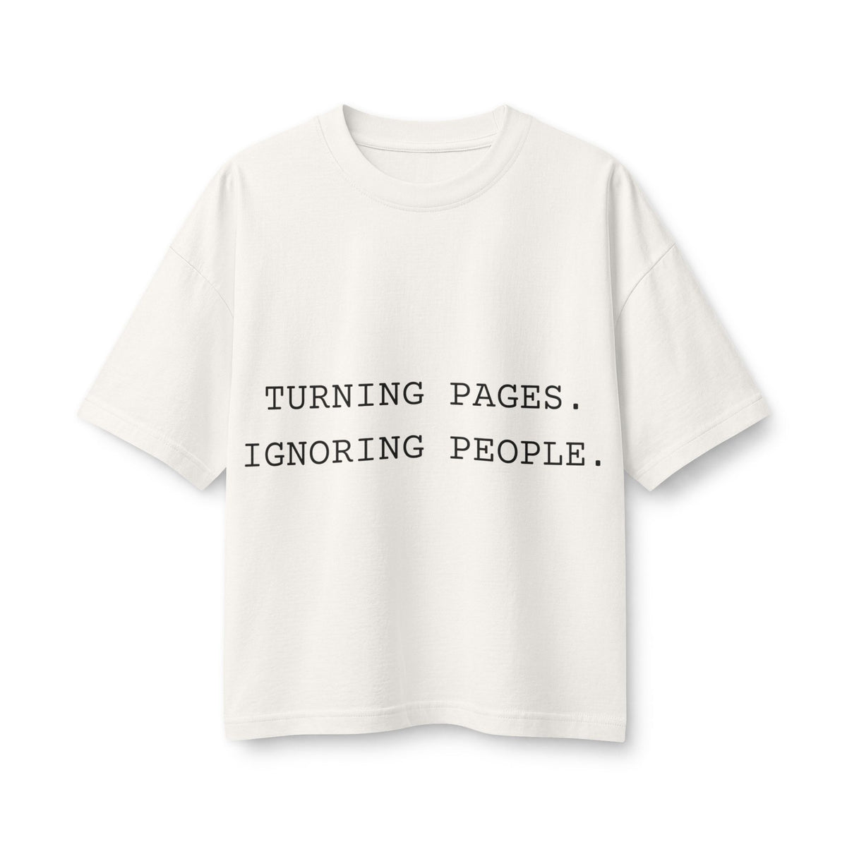 T-Shirt — "Turning Pages. Ignoring People." Booklover Tee