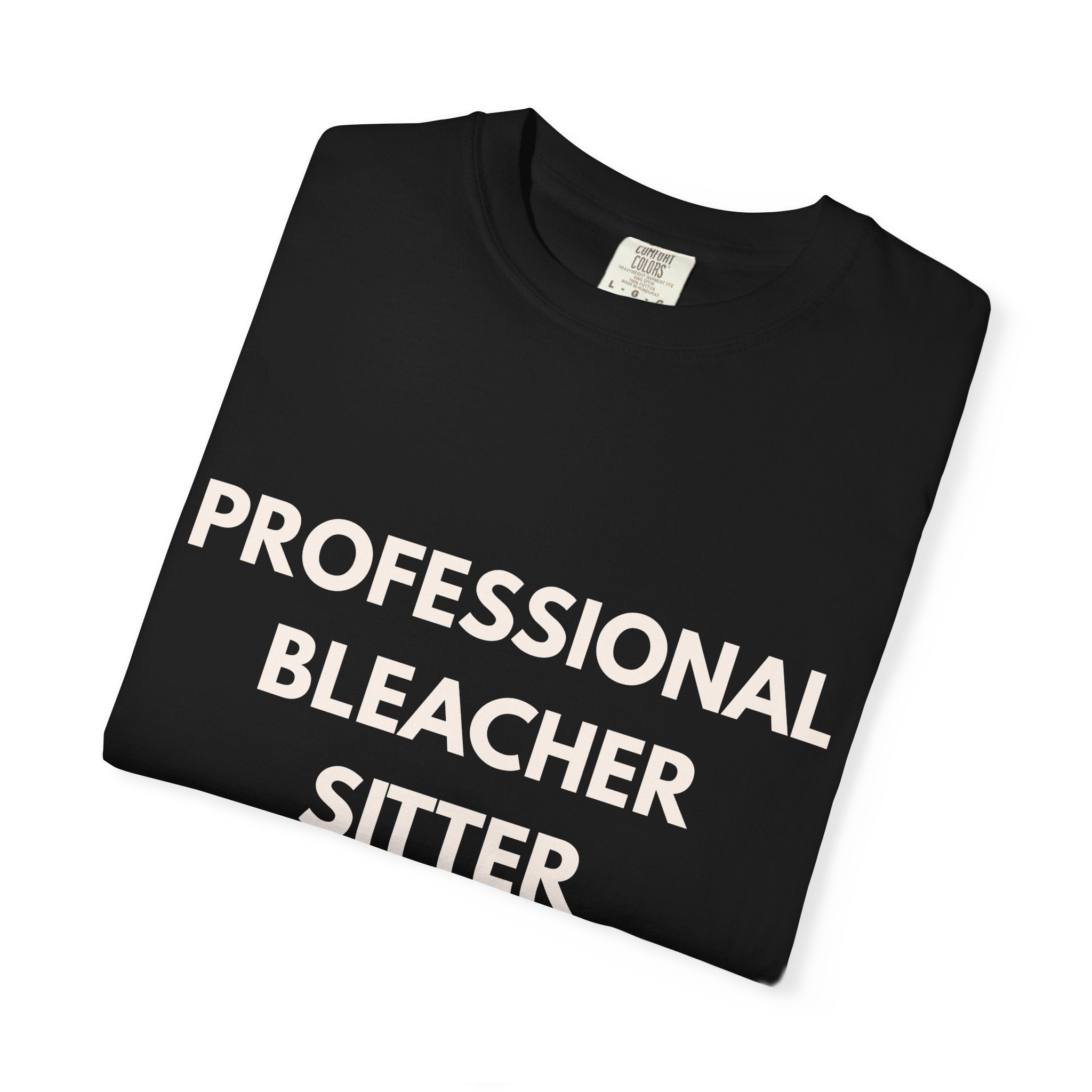 Professional Bleacher Sitter Comfort Colors® Tee