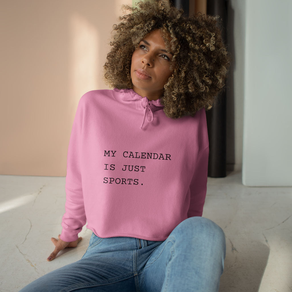 My Calendar Is Just Sports Crop Hoodie | Funny Sports Mom Hoodie