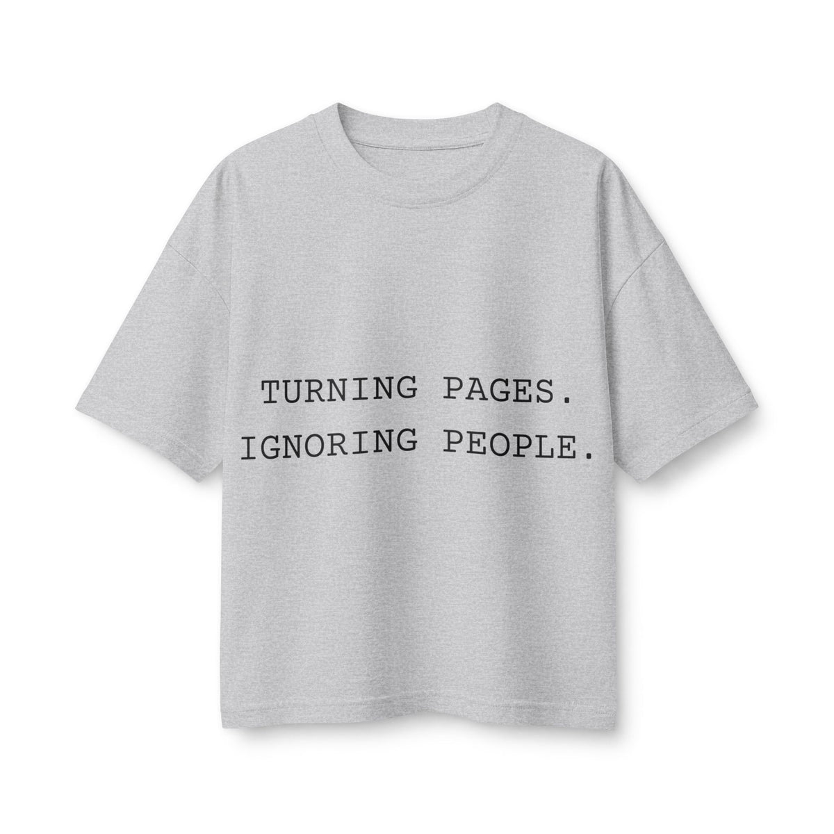 T-Shirt — "Turning Pages. Ignoring People." Booklover Tee